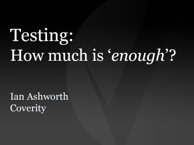 How much testing is enough - Coverity presentation